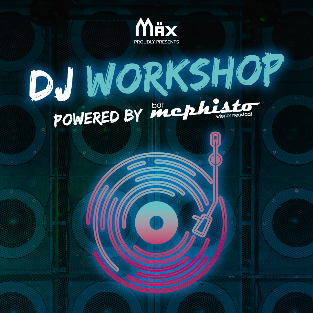 MÄX DJ Workshop powered by Bar MEPHISTO