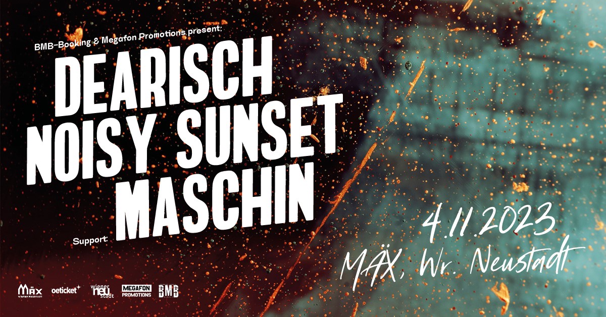 DEARISCH | NOISY SUNSET | Support MASCHIN